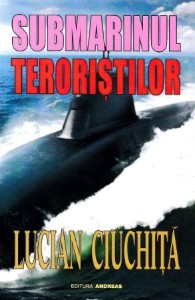 Lucian Ciuchita-Submarinul teroristilor