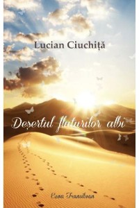 Lucian Ciuchita-Desertul fluturilor albi